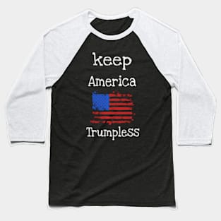 Keep America Trumpless Usa Flag Baseball T-Shirt